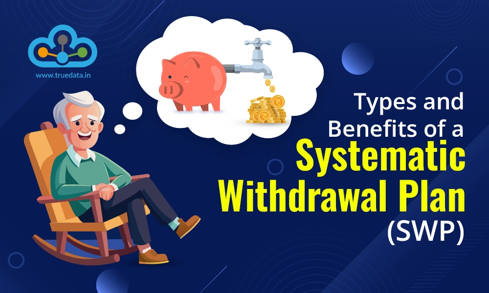 Types and Benefits of a Systematic Withdrawal Plan (SWP) Types and Benefits of a Systematic Withdrawal Plan (SWP)